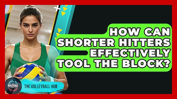 How Can Shorter Hitters Effectively Tool The Block? - The Volleyball Hub