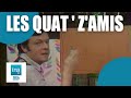 Les quatz amis du 03041979  archive ina