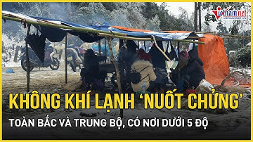 Nguy hiểm: Không khí lạnh “nuốt chửng” toàn Bắc và Trung Bộ, rét căm căm, có nơi dưới 5 độ
