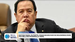 Dating Pang. Duterte, pinakakasuhan sa maanomalyang P42-billion Pharmally deal