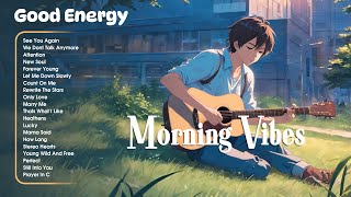 Good Energy️🎸Chill music to start your day - Tiktok Trending Songs 2024 | Saturday, March 2, 2024