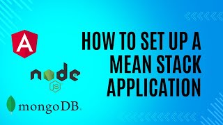 How to Set Up a MEAN Stack Application