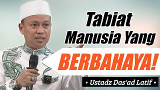 Inilah Tabiat Kebanyakan Manusia yang Perlu Kita Hindari | Ustadz Das’ad Latif