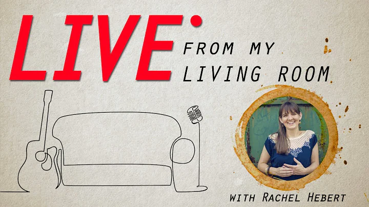 Live From My Living Room with Rachel Hebert