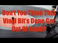 Don’t You Think This Vinyl Bit’s Done Got Out Of Hand-Vinyl Community 