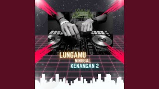 lungamu ninggal kenangan 2