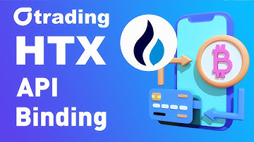 如何从HTX创建并绑定API Key到Otrading