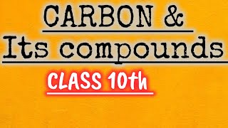 CARBON and ITS COMPOUNDS class 10th chemistry