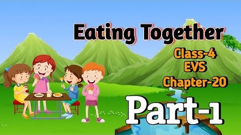 Eating Together Class 4 Chapter‐20 EVS (Looking Around) (Part-1) with ques/ans @NCERTTHEMIND