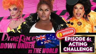 DRAG RACE  DOWN UNDER VS THE WORLD 🇦🇺🇳🇿🆚🌎👑 - EPISODE 6 : ACTING CHALLENGE  ‼️💥SPOILERS💥‼️