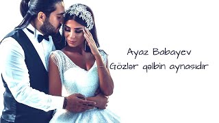 Ayaz Babayev - Gözlər qəlbin aynasıdır  Resimi