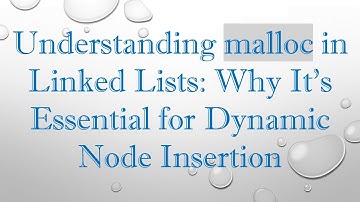Understanding malloc in Linked Lists: Why It
