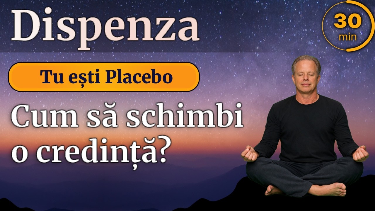 Meditație inspirată de Joe Dispenza | Cum să schimbi o credință? - Tu ești Placebo