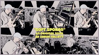 "Soft Spoken" an Original Song by Aaron Hallett screenshot 4