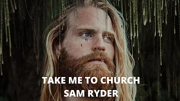 SAM RYDER - Take Me To Church (Full Version) - Remastered