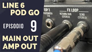 LINE 6 POD GO | EPISODIO 9  MAIN OUT Y AMP OUT