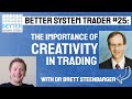 025: Dr Brett Steenbarger discusses creativity, day trading and requirements to trading success