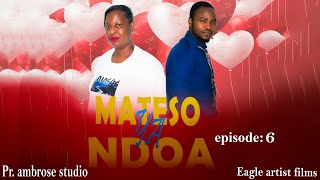 MATESO YA NDOA EP 06