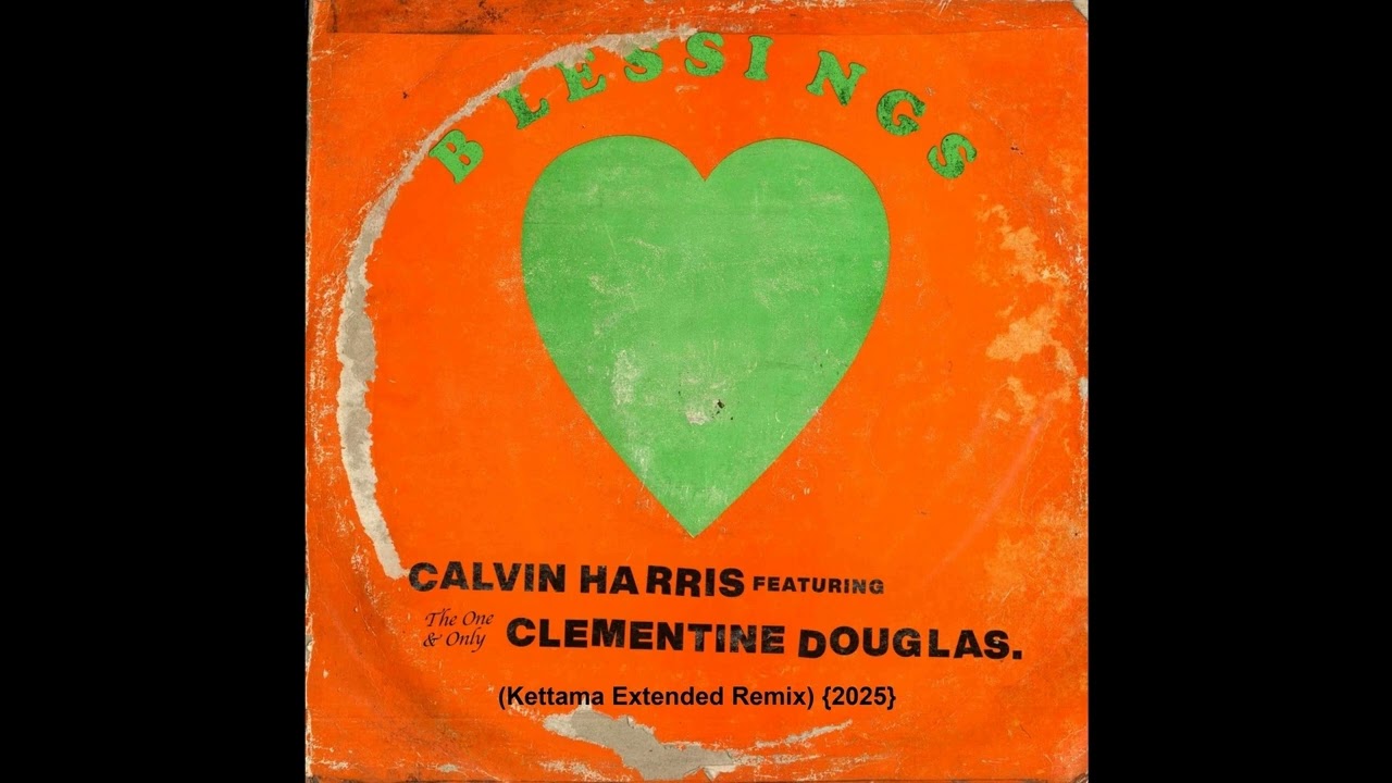 Calvin Harris Feat. Clementine Douglas = Blessings (Kettama Extended Remix) {2025}