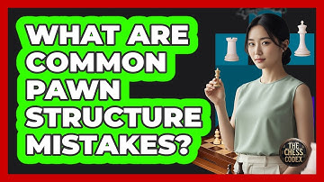 What Are Common Pawn Structure Mistakes?