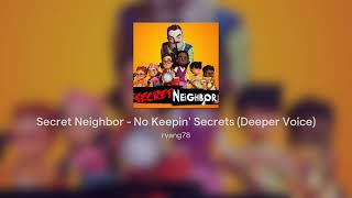 Secret Neighbor - No Keepin' Secrets (Deeper Voice)