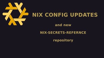 Nix-Config Update and new Nix-Secrets-Reference repository