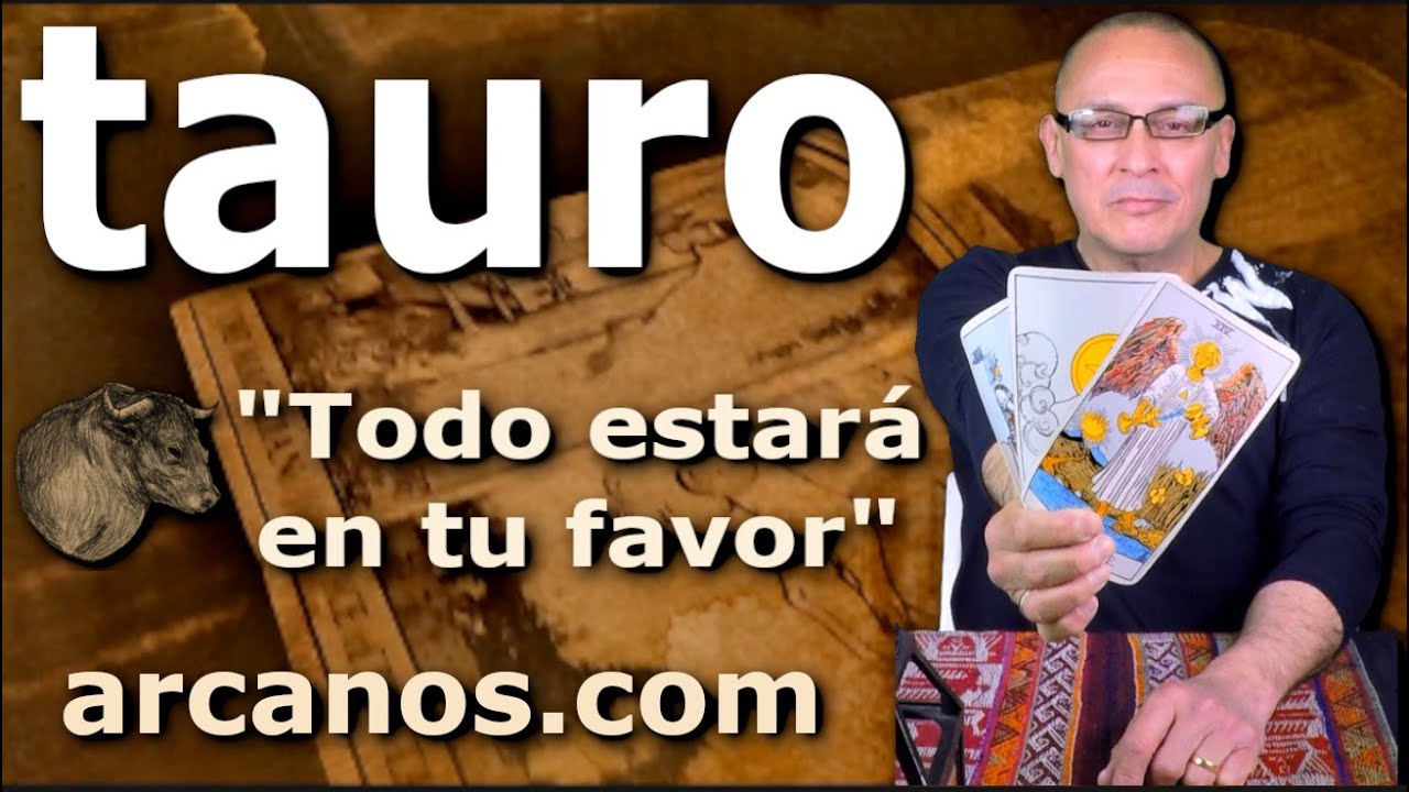 ♉️#TAURO #TAROT♉️ Todo estará en tu favor 🤩 ARCANOS.COM - YouTube