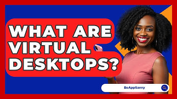 What Are Virtual Desktops? - Be App Savvy