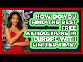 How Do You Find The Best Free Attractions In Europe With Limited Time? - Europe Travel Pros
