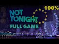 Not tonight 100 full gameplay walkthrough  5 endings  all achievements no commentary