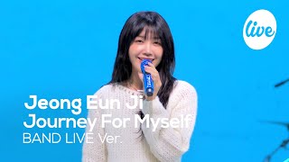 [4K] Jeong Eun Ji - “Journey For Myself” Band LIVE Concert [it's Live] K-POP live music show