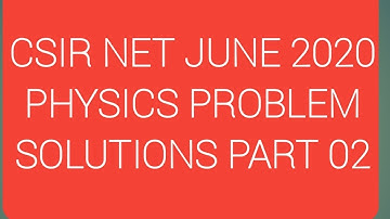 CSIR NET JUNE 2020 Problem Solution (Physics) Part 02 |Atowar Rahman | Easy Physics