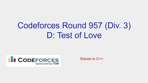 Test of Love - Codeforces Round 957 (Div. 3) Problem D Solution