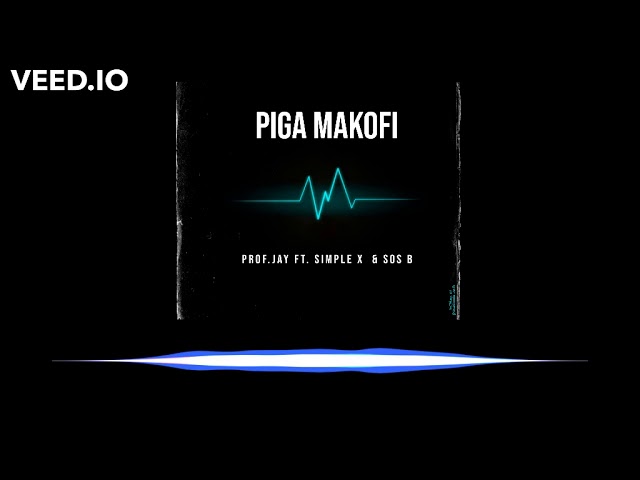 PIGA MAKOFI - PROF.JAY ft.SIMPLE X SOS B #BONGOKITAMBO class=