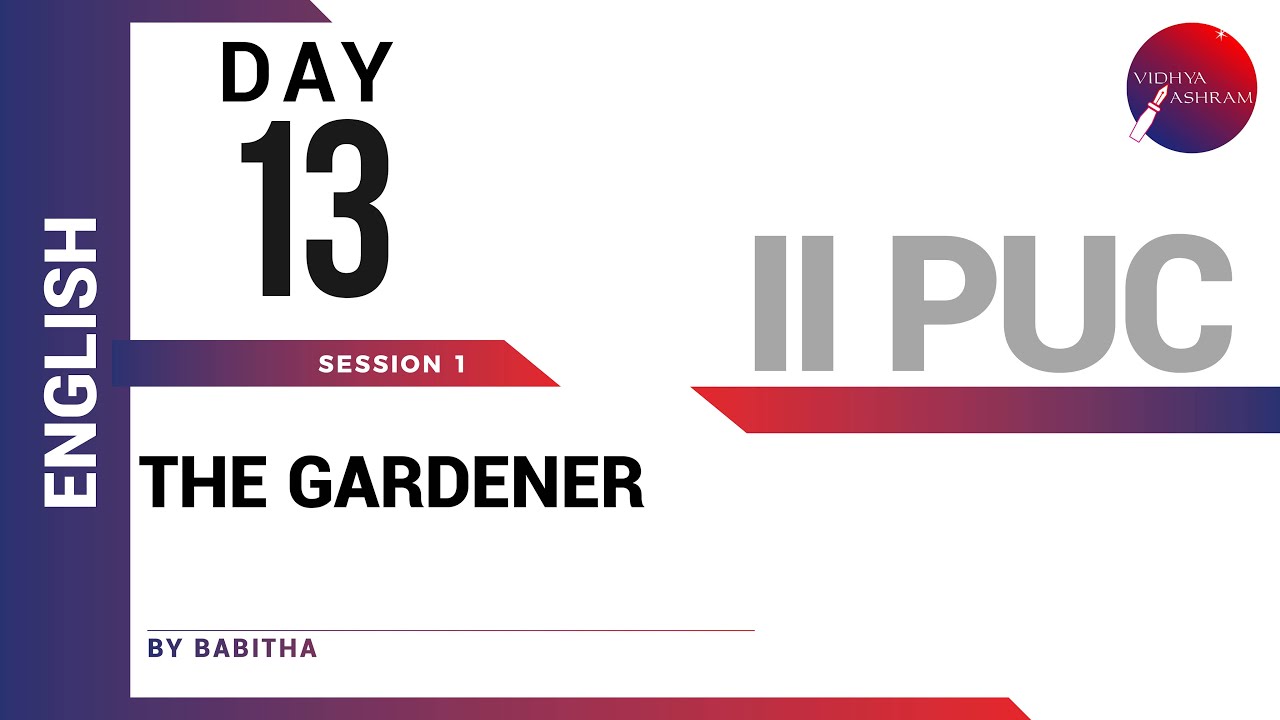 DAY 13 | ENGLISH | II PUC | THE GARDENER | L1