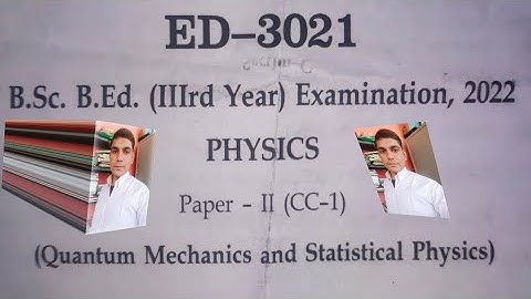 Physics Second Paper Quantum Mechanics and Statistical Physics B.Sc. B.Ed. Third Year 2022