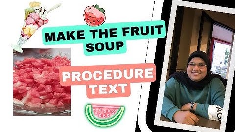 TUTORIALS FOR MAKE FRUIT SOUP  ( TEXT PROCEDURE )