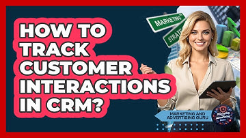 How To Track Customer Interactions In CRM?