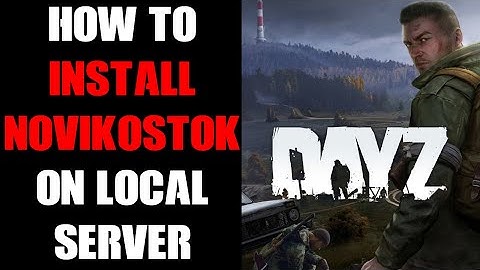 How To Install Novikostok Custom Map Mod By de_dog On DayZ Local PC Server,  Inc. Mission Files
