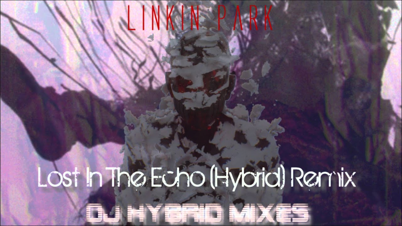 Linkin Park Lost In The Echo Hybrid Remix Contest Entry Youtube