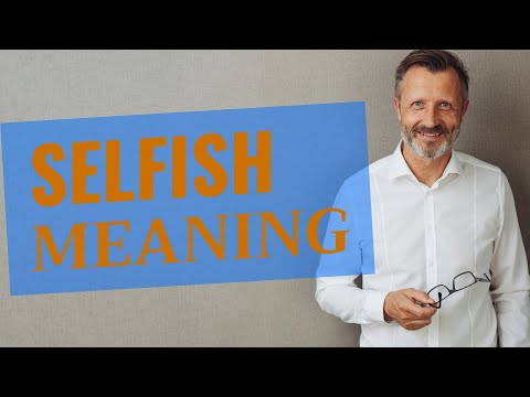 Selfish | Meaning of selfish 📖 📖