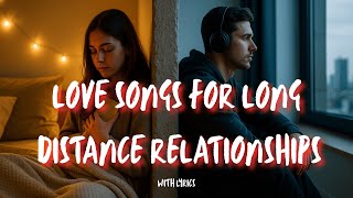 Love Songs for Long Distance Relationships – Emotional & Romantic Songs 2025