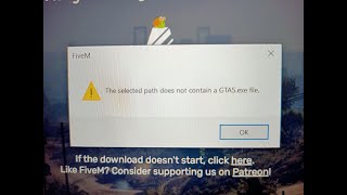 How to fix FiveM The selected path does not contain a GTA5.exe file.