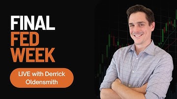 Final Fed Week LIVE with Derrick Oldensmith