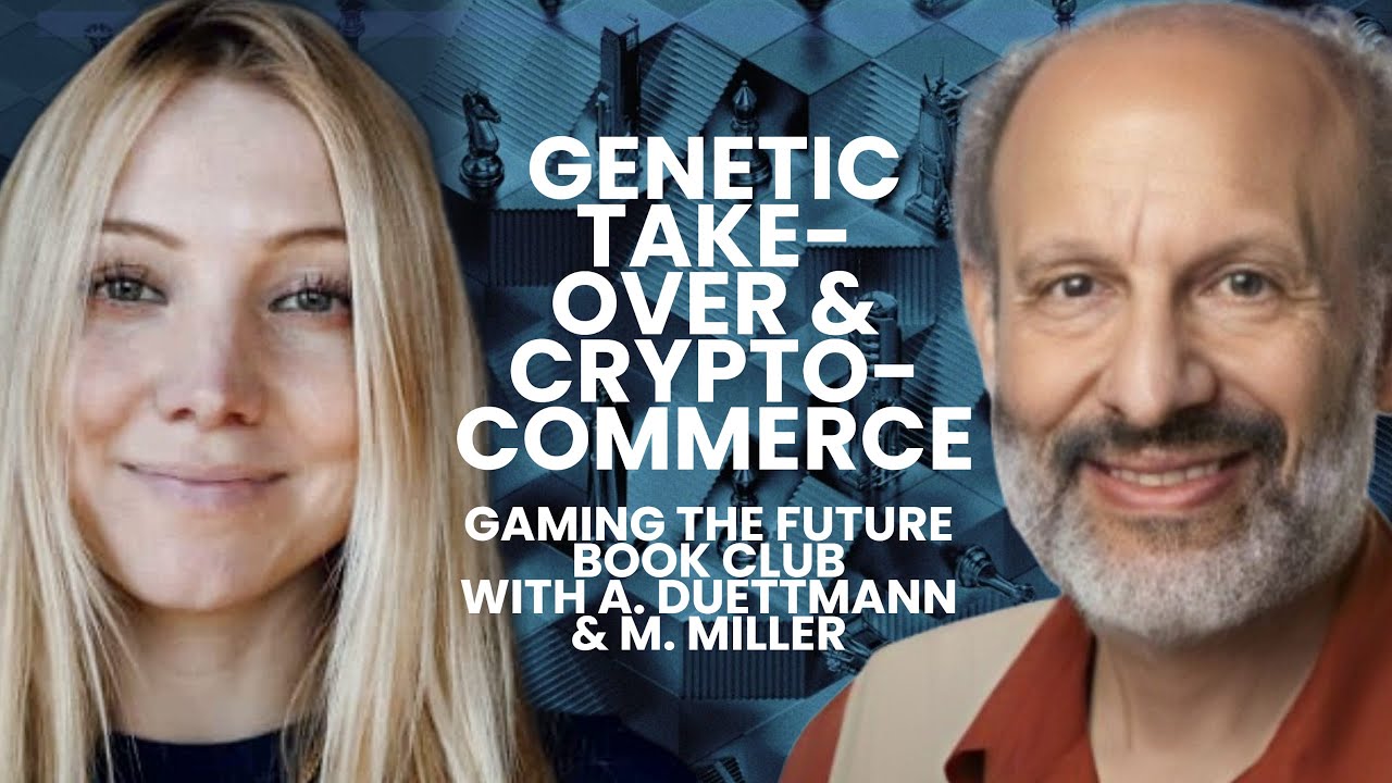 Allison Duettmann and Mark Miller: Genetic Takeover - Cryptocommerce |  Gaming the Future Ch. 6