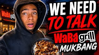 WE NEED TO TALK!!! (WABA GRILL 🍲MUKBANG)