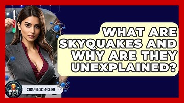 What Are Skyquakes And Why Are They Unexplained? - Strange Science HQ