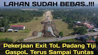 Progres Exit ToL Padang Tiji - Pertengahan Mei 2024
