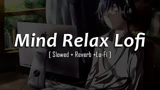 Mind Relax Lofi Hindi Mashup 💔😭 lofi song / Slowed & reverb / mashup songs / #lofisong #lofi