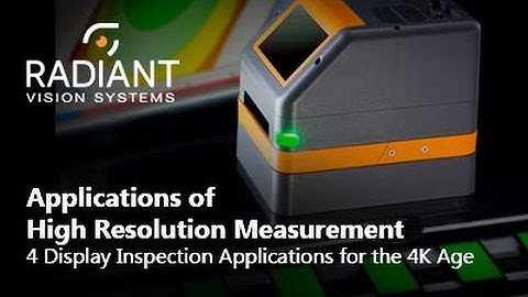 Applications of High Resolution Measurement:  4 Display Inspection Solutions for the 4K Age